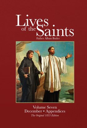 Lives of the Saints Volume 7 December and Appendices / Rev Alban Butler