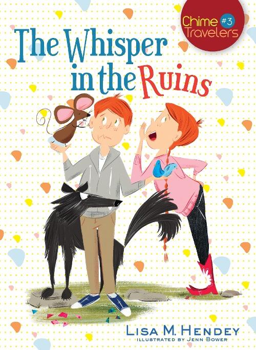 The Whisper in the Ruins Chime Travellers 3 / Lisa M Hendey