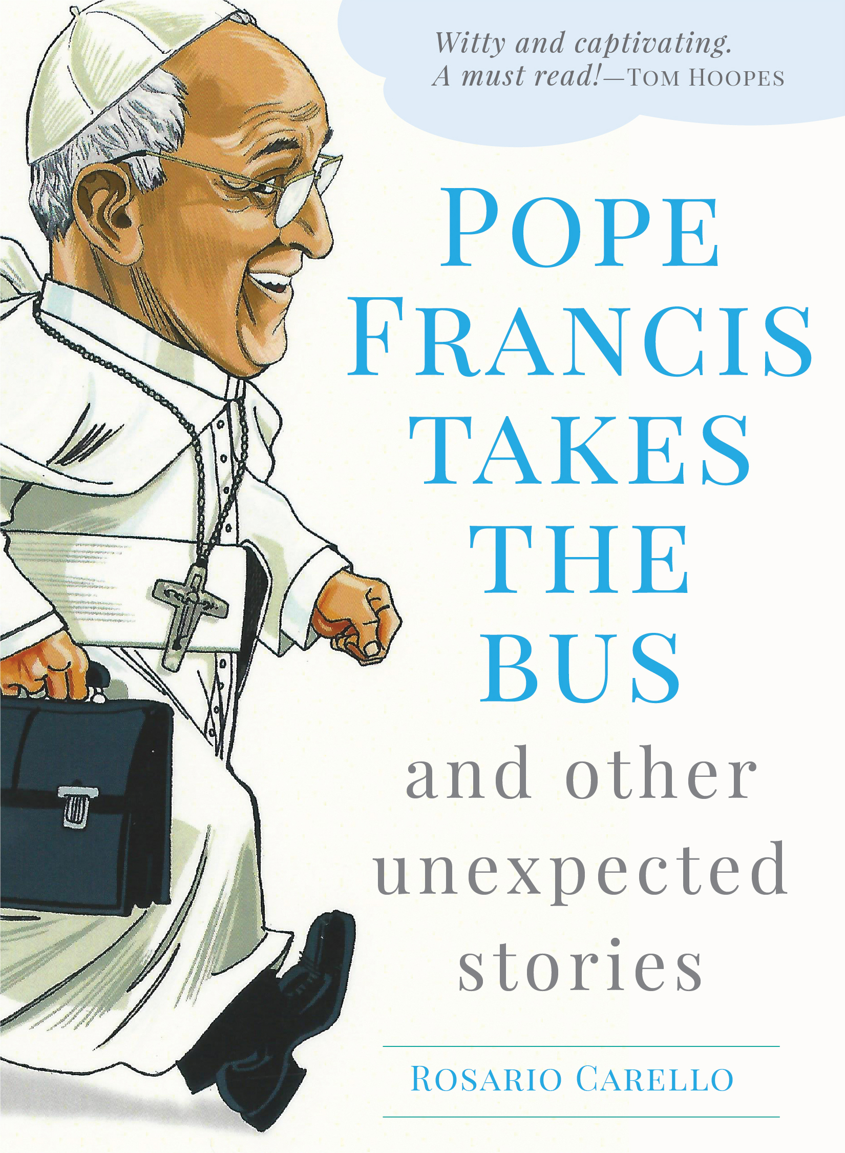 Pope Francis Takes the Bus, and Other Unexpected Stories / Rosario Carello