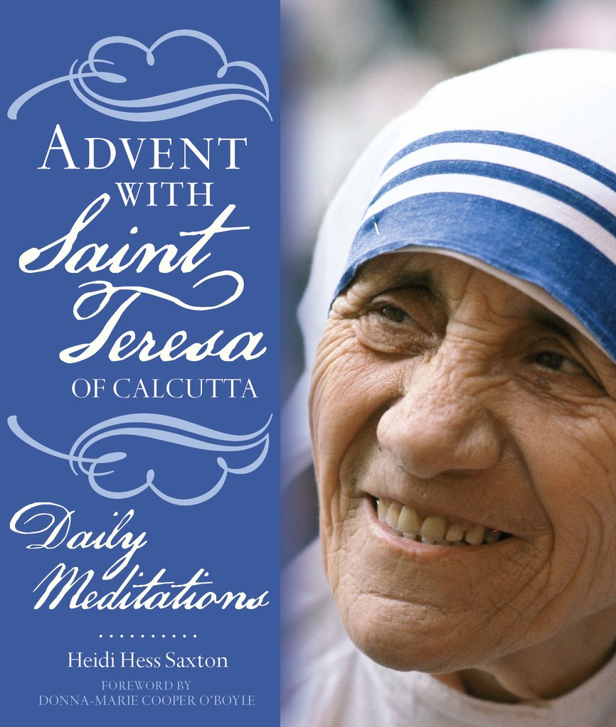 Advent with Saint Teresa of Calcutta Daily Meditations / Heidi Hess Saxton