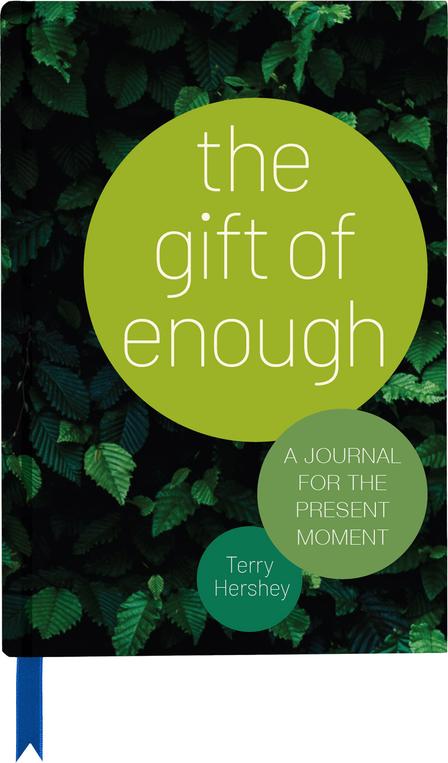 The Gift of Enough  A Journal for the Present Moment / Terry Hershey