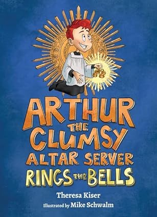 Arthur the Clumsy Altar Server Plans the Perfect Lent (HB) / Theresa Kiser (Author), Mike Schwalm (Illustrator)