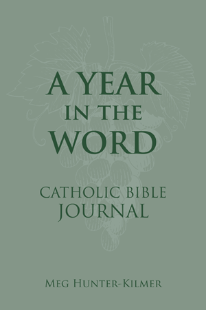 A Year in the Word Catholic Bible Journal / Meg Hunter-Kilmer