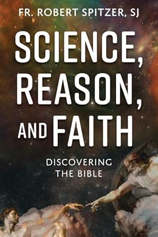 Science, Reason, and Faith: Discovering the Bible (PB) / by Fr Robert Spitzer (Author)