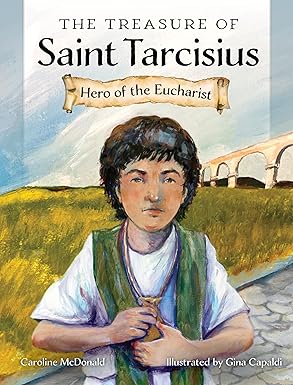 Treasure of Saint Tarcisius Hero of the Eucharist / Caroline McDonald