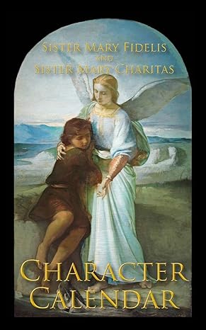 A Character Calendar (PB) / Sister Mary Fidelis and Sister Mary Charitas