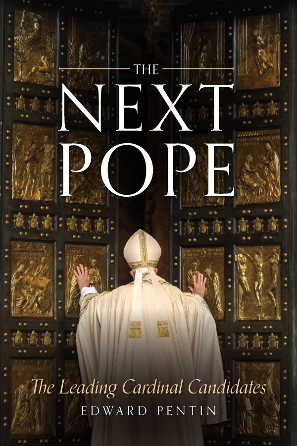 The Next Pope  The Leading Cardinal Candidates / Edward Pentin