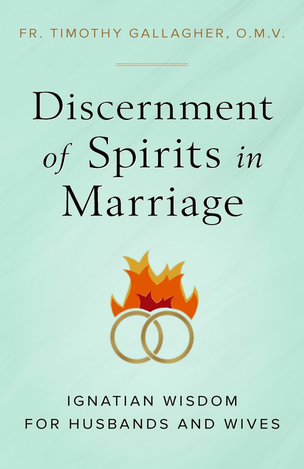 Discernment of Spirits in Marriage / Fr Timothy Gallagher