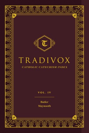 Tradivox Volume 4 Features Catechisms of Butler and Maynooth / Tradivox