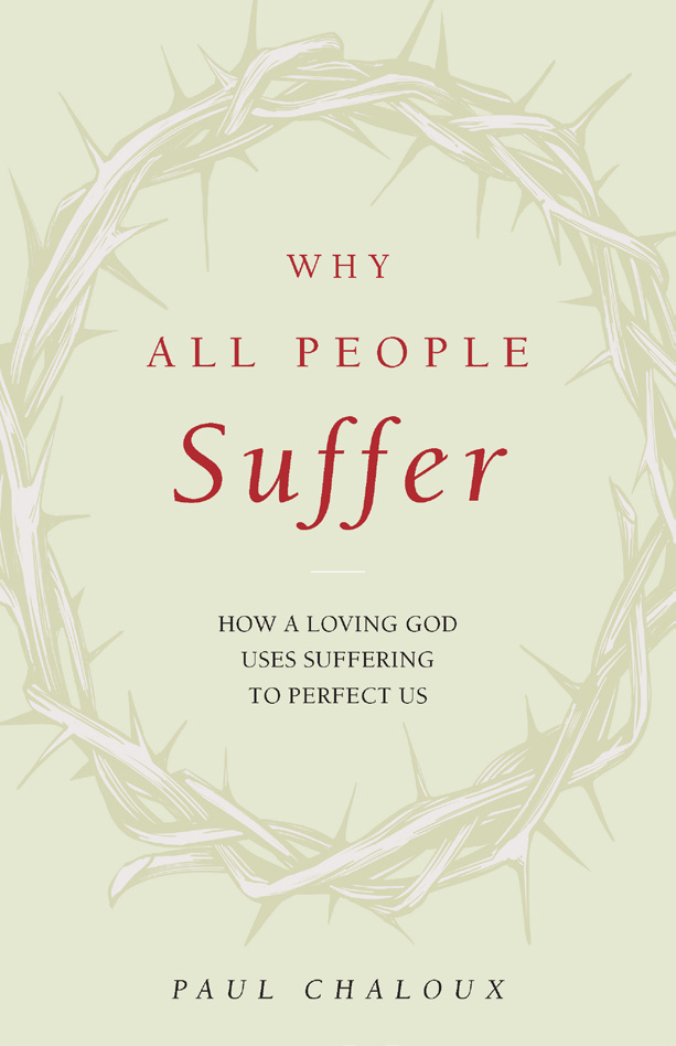 Why All People Suffer / Paul Chaloux