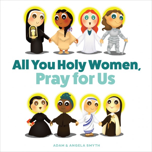 All You Holy Women, Pray for Us / Angela Smyth