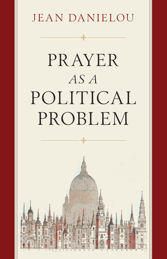 Prayer as a Political Problem / Jean Danielou