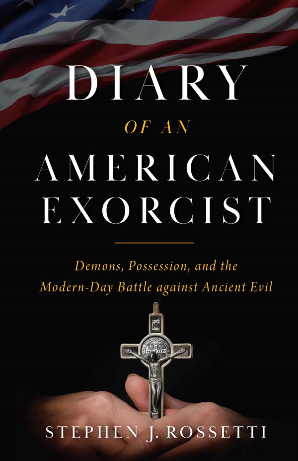 Diary of an American Exorcist / Stephen J Rossetti