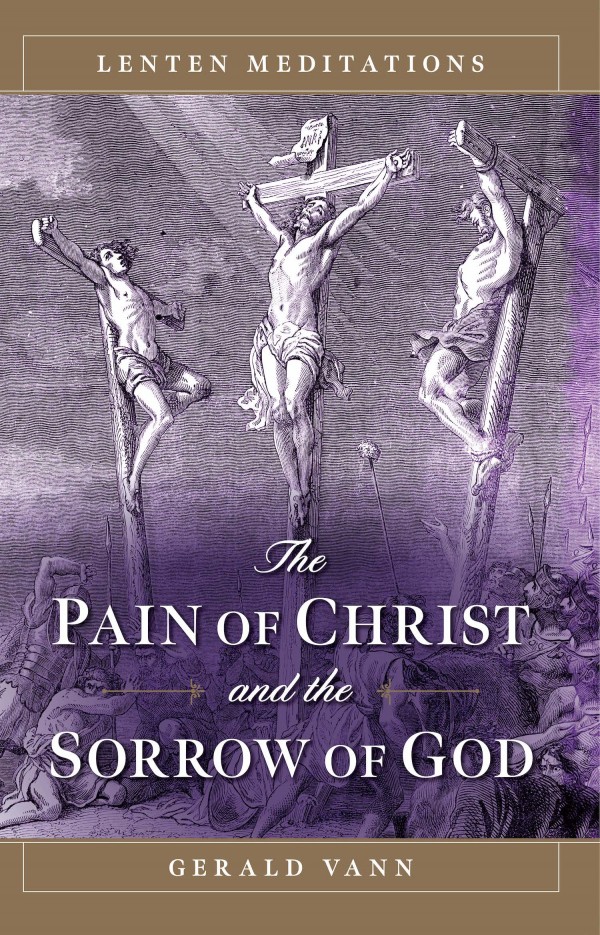 The Pain of Christ and the Sorrow of God / Gerald Vann