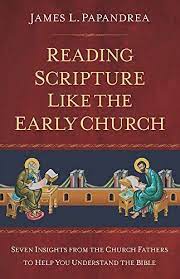 Reading Scripture Like the Early Church / James Papandrea