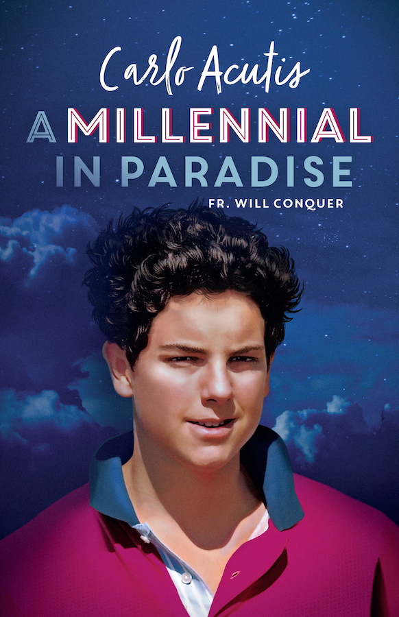A Millennial in Paradise: Carlo Acutis / Will Conquer