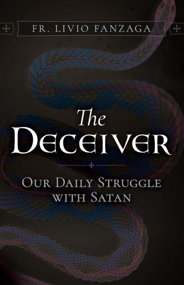The Deceiver Our Daily Struggle with Satan / Fr Livio Fanzaga