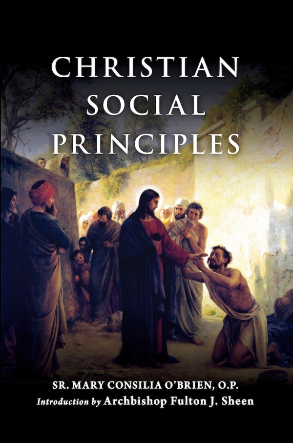Christian Social Principles / Sr Mary Consilia O'Brien OP