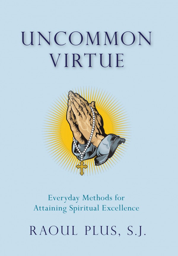 Uncommon Virtue / Fr Raoul Plus