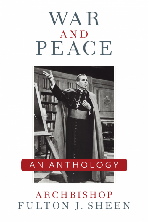 War and Peace  A Sheen Anthology / Archbishop Fulton J Sheen