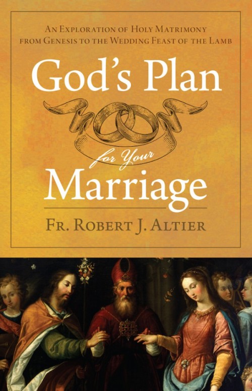 God's Plan for Your Marriage / Fr Robert Altier