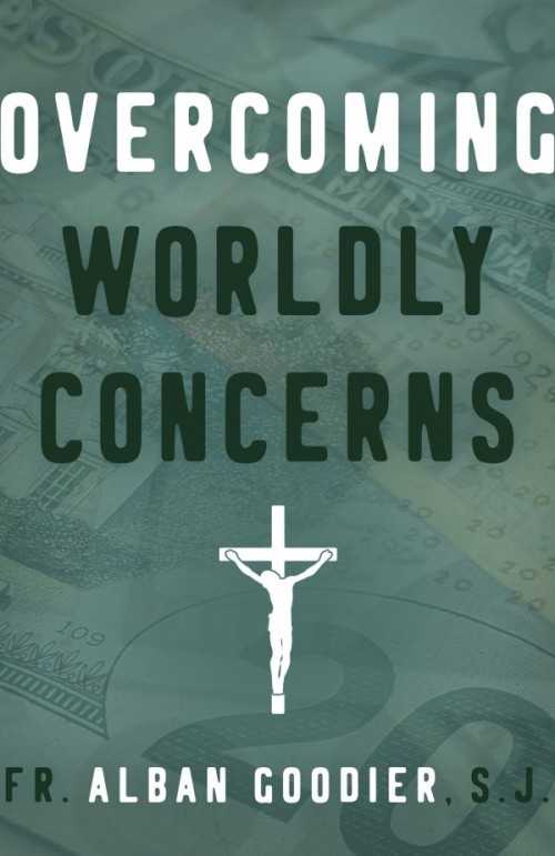 Overcoming Worldly Concerns / Archbishop Alban Goodier