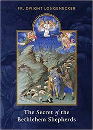 The Secret of the Bethlehem Shepherds / Fr Dwight Longenecker