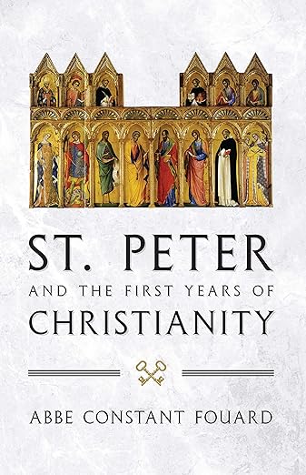 St Peter and the First Years of Christianity / Abbe Constant Fouard
