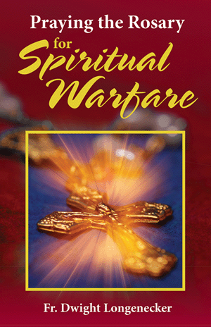 Praying the Rosary for Spiritual Warfare / Fr Dwight Longenecker