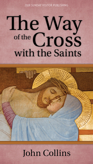 The Way of the Cross with the Saints / John Collins