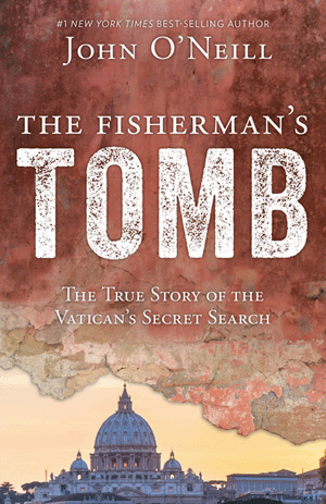 The Fisherman's Tomb The True Story of the Vatican's Secret Search /  John O'Neill