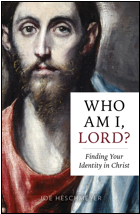 Who Am I Lord? Finding Your Identity in Christ / Joe Heschmeyer