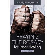 Praying the Rosary for Inner Healing  Second Edition (Paperback) / Fr Dwight Longenecker