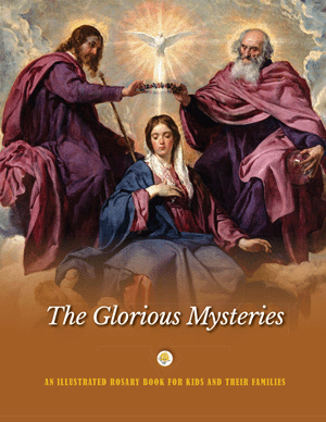 The Glorious Mysteries An Illustrated Rosary Book for Kids and Their Families /  Jerry Windley-Daoust & Mark Daoust