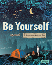 Be Yourself A Journal for Catholic Boys / Amy Brooks