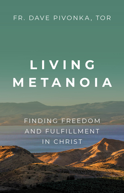 Living Metanoia / Fr Dave Pivonka