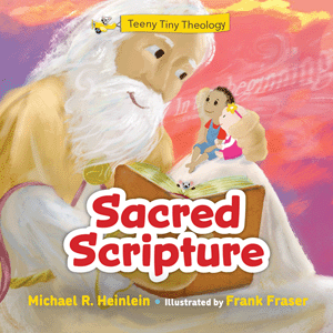 Teeny Tiny Theology Sacred Scripture / Michael R Heinlein