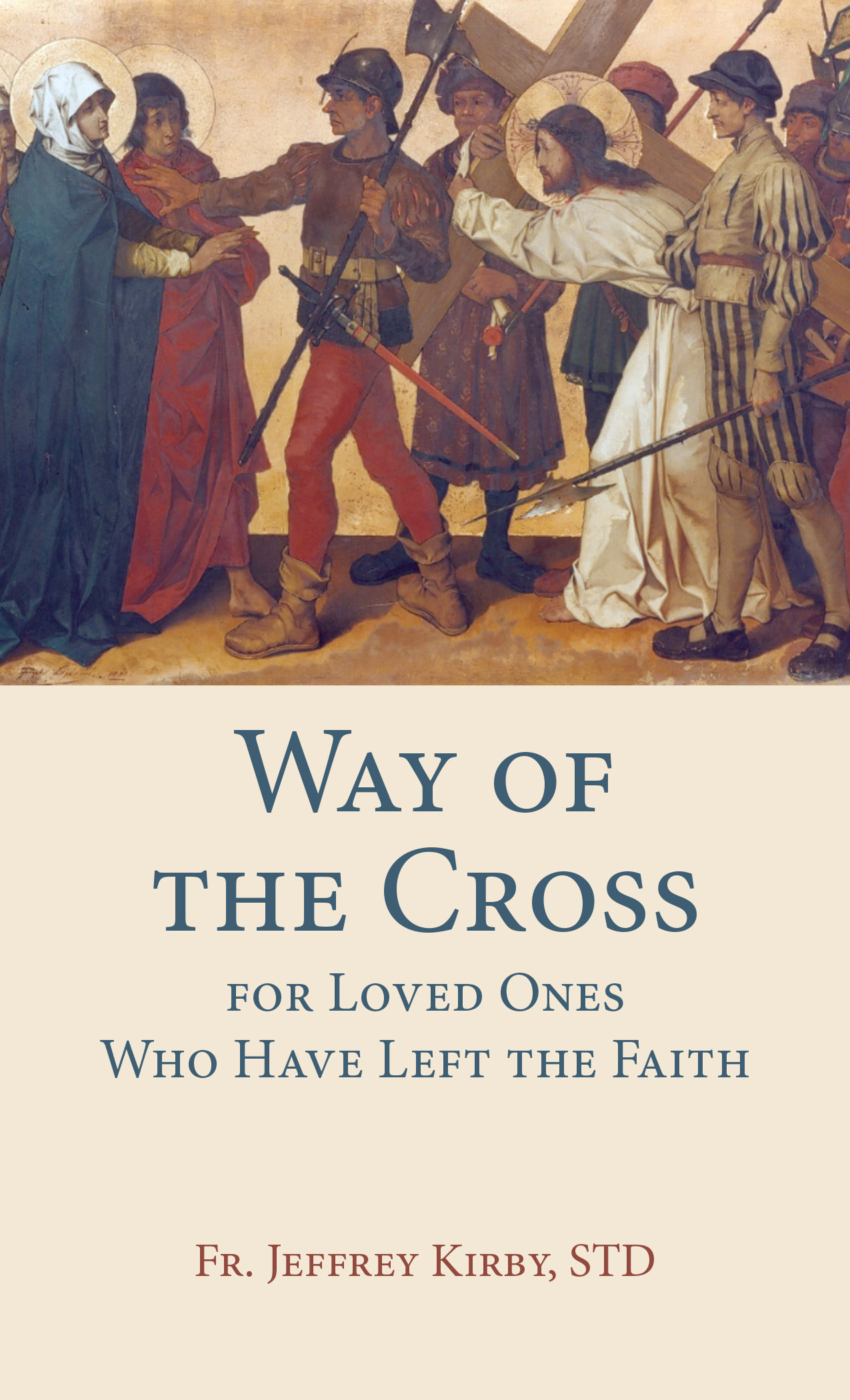 Way of the Cross for Loved Ones Who Have Left the Faith / Fr Jeffrey Kirby STD
