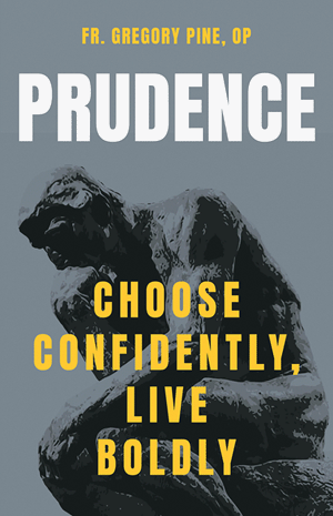 Prudence / Fr Gregory Pine OP