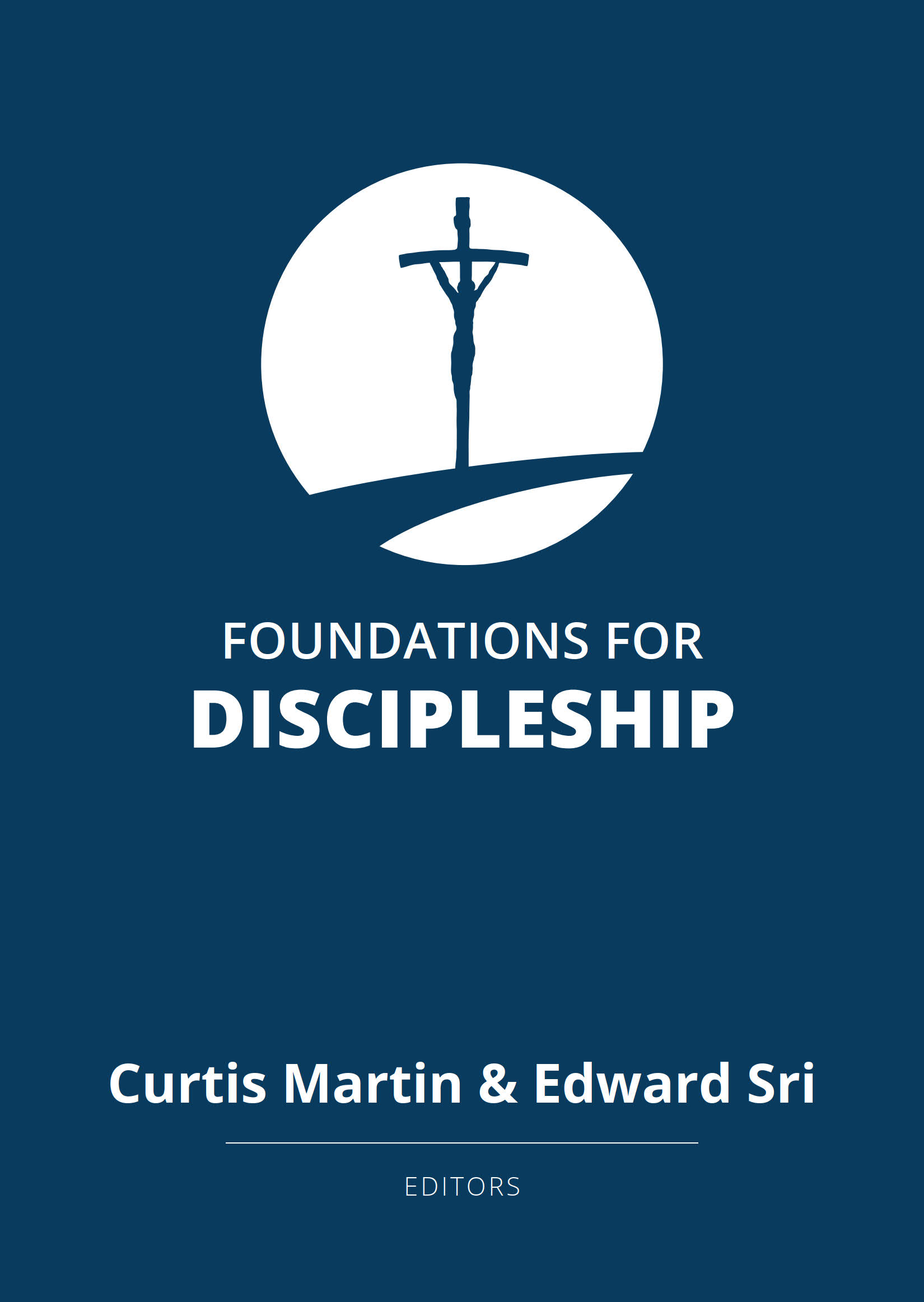 Foundations for Discipleship / Edited by Curtis Martin & Edward Sri