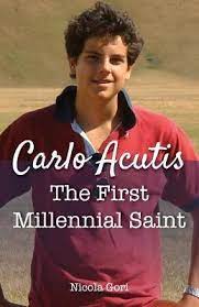 Carlo Acutis The First Millenial Saint / Nicola Gori