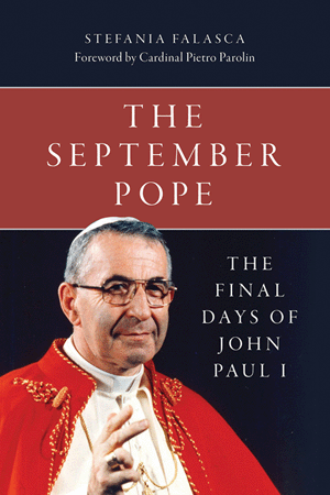 The September Pope The Final Days of John Paul I / Stefania Falaasca