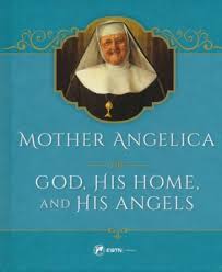 Mother Angelica on God His Home and His Angels / Mother Angelica