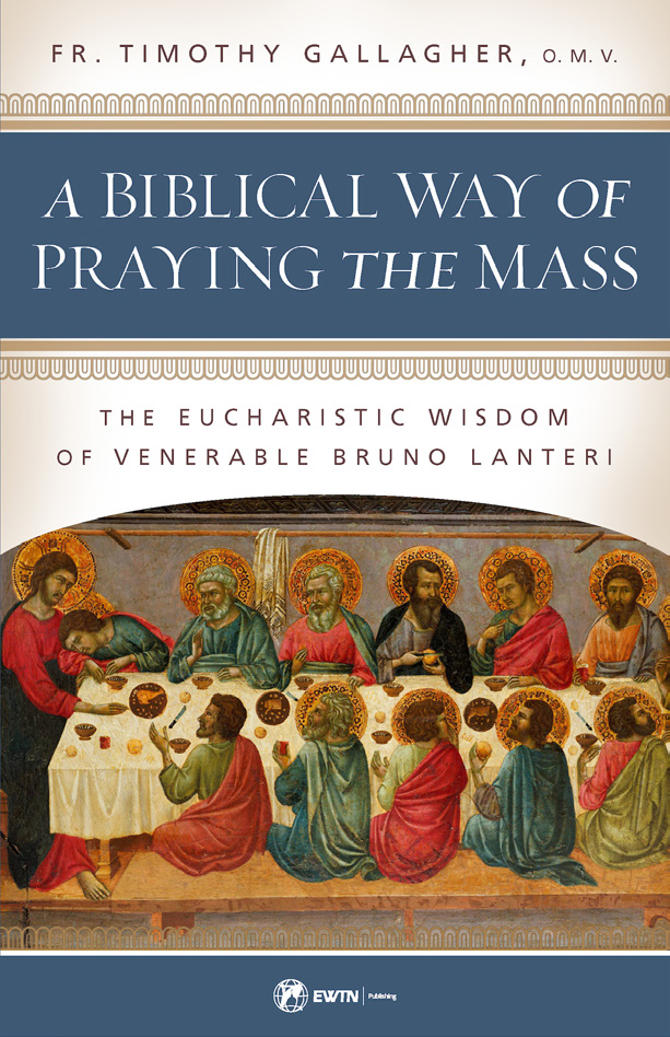 A Biblical Way of Praying the Mass / Fr Timothy Gallagher