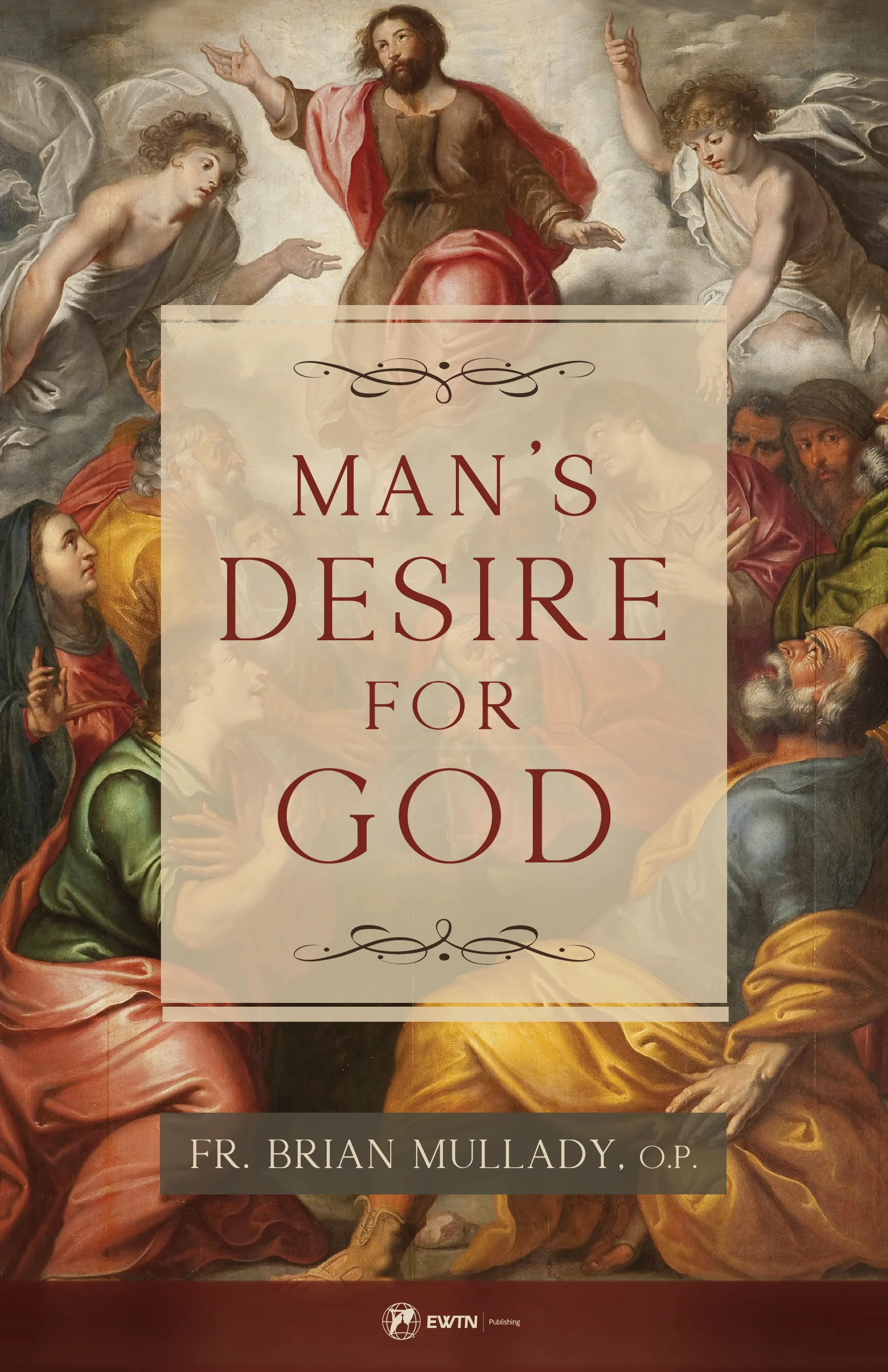 Man's Desire for God (PB) / Fr. Brian Thomas Becket Mullady O.P.