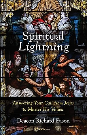 Spiritual Lightning: Answering Your Call from Jesus to Master His Values (PB) / Richard Eason