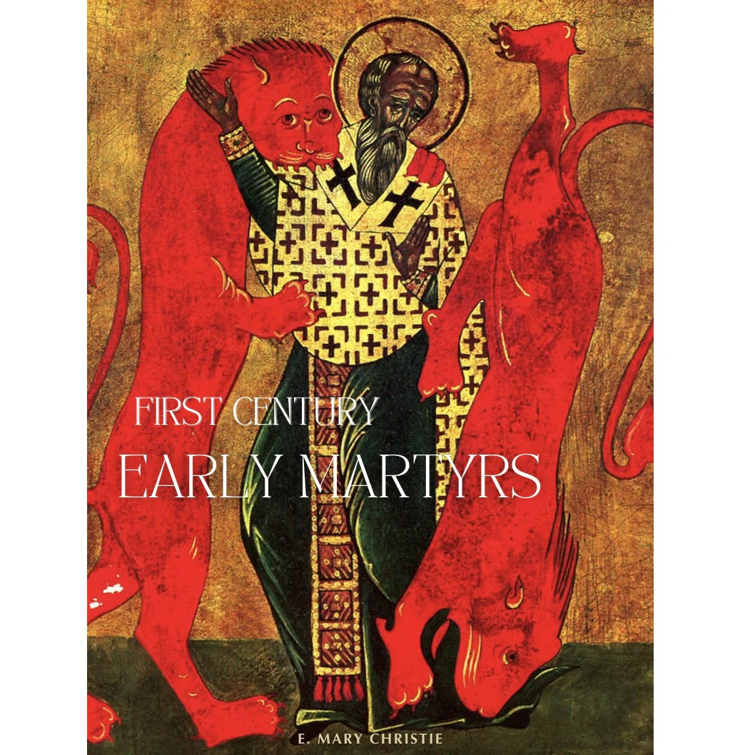 First Century Early Martyrs (PB) / E. Mary Christie