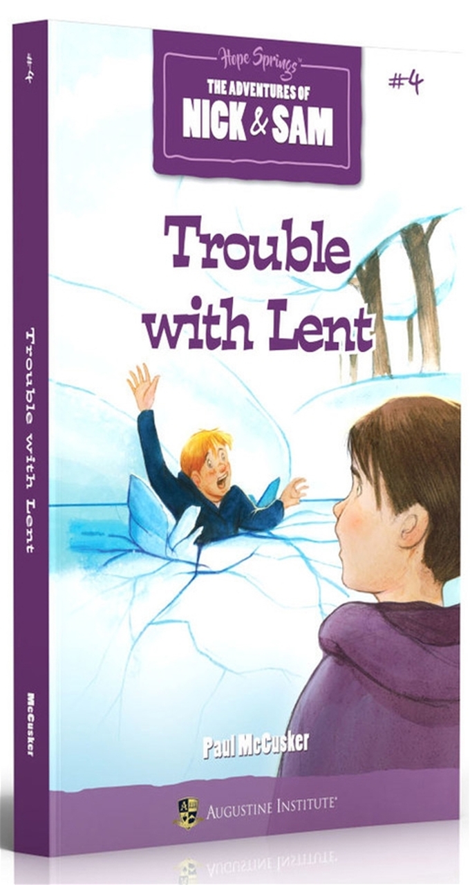 Trouble with Lent The Adventures of Nick & Sam Book #4 / Paul McCusker