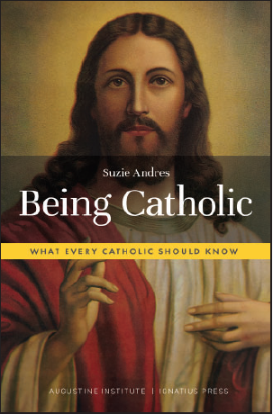Being Catholic  What every Catholic Should Know / Suzie Andres