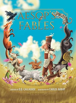 Aesop's Fables: A Poetic Primer (HB) / B B Gallagher (Author), Carles Arbat (Illustrator)
